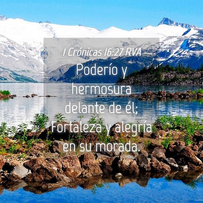 Picture 04 - 1 Crónicas 16:27 RVA - Poderío y hermosura delante de él; Fortaleza y - Bible Verse Picture