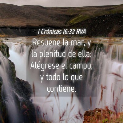 Picture 04 - 1 Crónicas 16:32 RVA - Resuene la mar, y la plenitud de ella: Alégrese - Bible Verse Picture