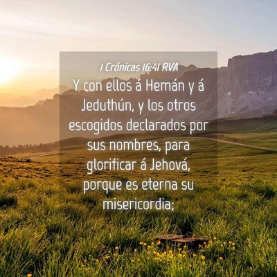 Picture 04 - 1 Crónicas 16:41 RVA - Y con ellos á Hemán y á Jeduthún, y los otros - Bible Verse Picture