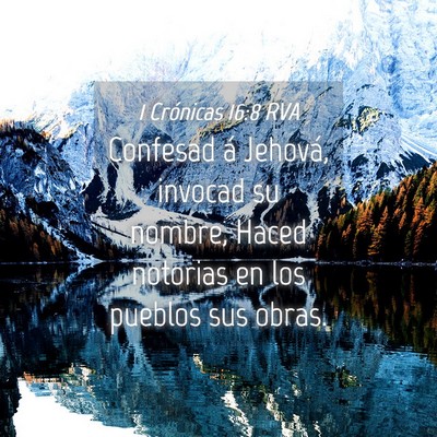 Picture 04 - 1 Crónicas 16:8 RVA - Confesad á Jehová, invocad su nombre, Haced - Bible Verse Picture