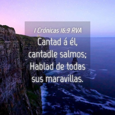 Picture 04 - 1 Crónicas 16:9 RVA - Cantad á él, cantadle salmos; Hablad de todas - Bible Verse Picture