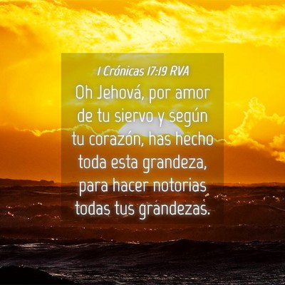 Picture 04 - 1 Crónicas 17:19 RVA - Oh Jehová, por amor de tu siervo y según tu - Bible Verse Picture