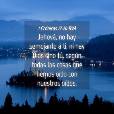 Picture 04 - 1 Crónicas 17:20 RVA - Jehová, no hay semejante á ti, ni hay Dios sino - Bible Verse Picture