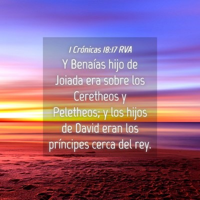 Picture 04 - 1 Crónicas 18:17 RVA - Y Benaías hijo de Joiada era sobre los Ceretheos - Bible Verse Picture