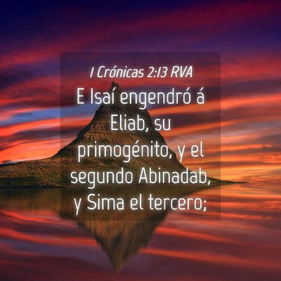 Picture 04 - 1 Crónicas 2:13 RVA - E Isaí engendró á Eliab, su primogénito, y el - Bible Verse Picture