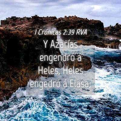 Picture 04 - 1 Crónicas 2:39 RVA - Y Azarías engendró á Heles, Heles engedró á - Bible Verse Picture