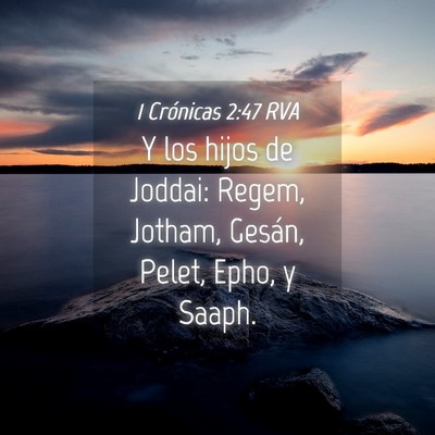 Picture 04 - 1 Crónicas 2:47 RVA - Y los hijos de Joddai: Regem, Jotham, Gesán, - Bible Verse Picture