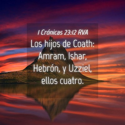 Picture 04 - 1 Crónicas 23:12 RVA - Los hijos de Coath: Amram, Ishar, Hebrón, y - Bible Verse Picture