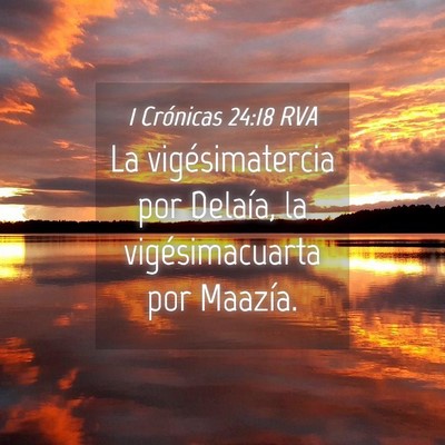 Picture 04 - 1 Crónicas 24:18 RVA - La vigésimatercia por Delaía, la - Bible Verse Picture