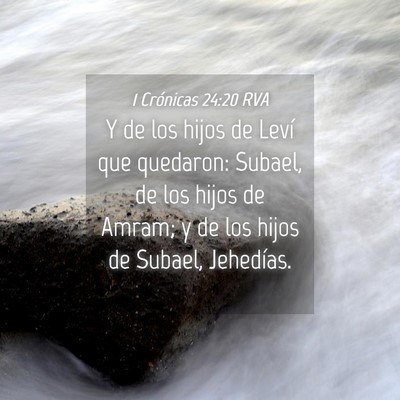 Picture 04 - 1 Crónicas 24:20 RVA - Y de los hijos de Leví que quedaron: Subael, de - Bible Verse Picture