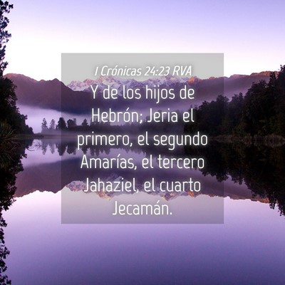 Picture 04 - 1 Crónicas 24:23 RVA - Y de los hijos de Hebrón; Jeria el primero, el - Bible Verse Picture