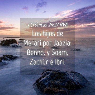 Picture 04 - 1 Crónicas 24:27 RVA - Los hijos de Merari por Jaazia: Benno, y Soam, - Bible Verse Picture