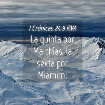Picture 04 - 1 Crónicas 24:9 RVA - La quinta por Malchîas, la sexta por - Bible Verse Picture