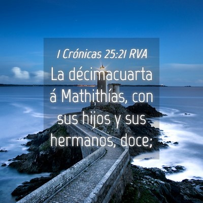 Picture 04 - 1 Crónicas 25:21 RVA - La décimacuarta á Mathithías, con sus hijos y - Bible Verse Picture