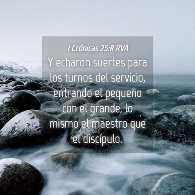 Picture 04 - 1 Crónicas 25:8 RVA - Y echaron suertes para los turnos del servicio, - Bible Verse Picture