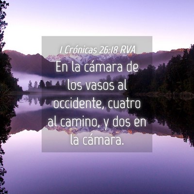 Picture 04 - 1 Crónicas 26:18 RVA - En la cámara de los vasos al occidente, cuatro - Bible Verse Picture