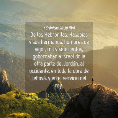 Picture 04 - 1 Crónicas 26:30 RVA - De los Hebronitas, Hasabías y sus hermanos, - Bible Verse Picture