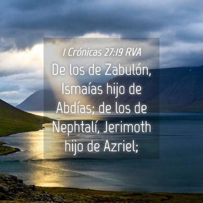 Picture 04 - 1 Crónicas 27:19 RVA - De los de Zabulón, Ismaías hijo de Abdías; de - Bible Verse Picture