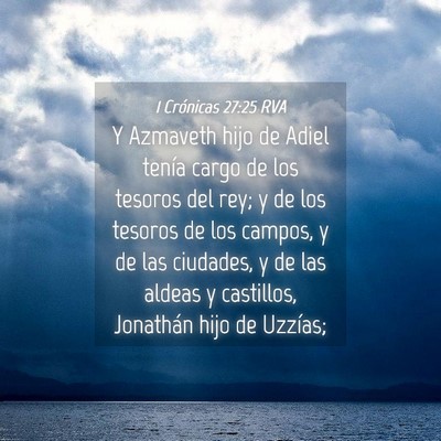 Picture 04 - 1 Crónicas 27:25 RVA - Y Azmaveth hijo de Adiel tenía cargo de los - Bible Verse Picture