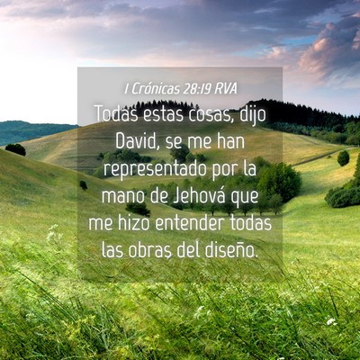 Picture 04 - 1 Crónicas 28:19 RVA - Todas estas cosas, dijo David, se me han - Bible Verse Picture