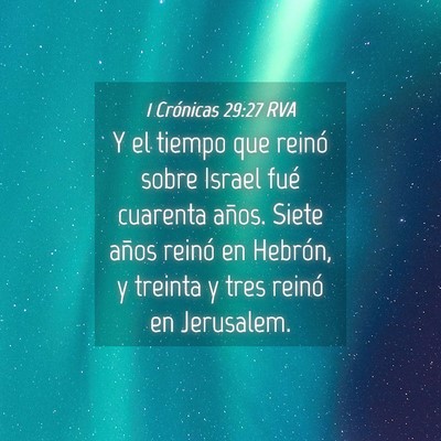 Picture 04 - 1 Crónicas 29:27 RVA - Y el tiempo que reinó sobre Israel fué cuarenta - Bible Verse Picture
