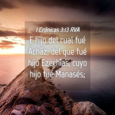 Picture 04 - 1 Crónicas 3:13 RVA - E hijo del cual fué Achâz, del que fué hijo - Bible Verse Picture