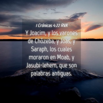 Picture 04 - 1 Crónicas 4:22 RVA - Y Joacim, y los varones de Chôzeba, y Joas, y - Bible Verse Picture