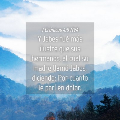 Picture 04 - 1 Crónicas 4:9 RVA - Y Jabes fué más ilustre que sus hermanos, al - Bible Verse Picture