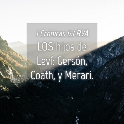 Picture 04 - 1 Crónicas 6:1 RVA - LOS hijos de Leví: Gersón, Coath, y - Bible Verse Picture
