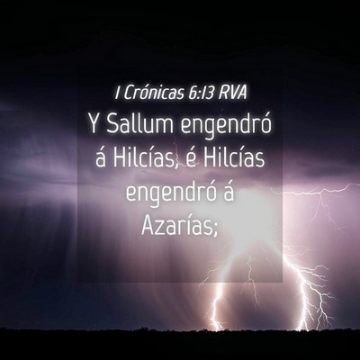 Picture 04 - 1 Crónicas 6:13 RVA - Y Sallum engendró á Hilcías, é Hilcías - Bible Verse Picture
