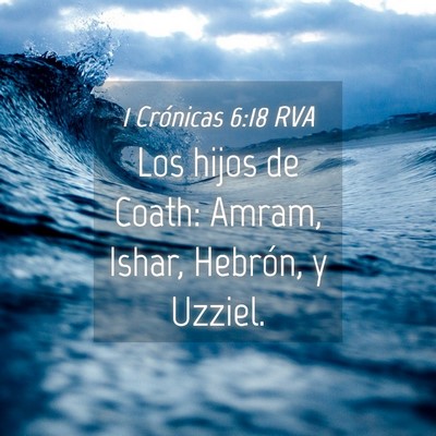 Picture 04 - 1 Crónicas 6:18 RVA - Los hijos de Coath: Amram, Ishar, Hebrón, y - Bible Verse Picture