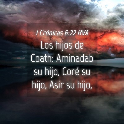 Picture 04 - 1 Crónicas 6:22 RVA - Los hijos de Coath: Aminadab su hijo, Coré su - Bible Verse Picture