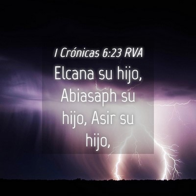 Picture 04 - 1 Crónicas 6:23 RVA - Elcana su hijo, Abiasaph su hijo, Asir su - Bible Verse Picture