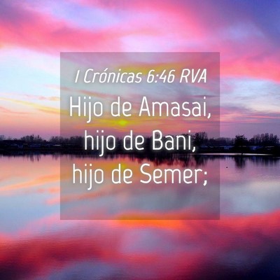 Picture 04 - 1 Crónicas 6:46 RVA - Hijo de Amasai, hijo de Bani, hijo de - Bible Verse Picture