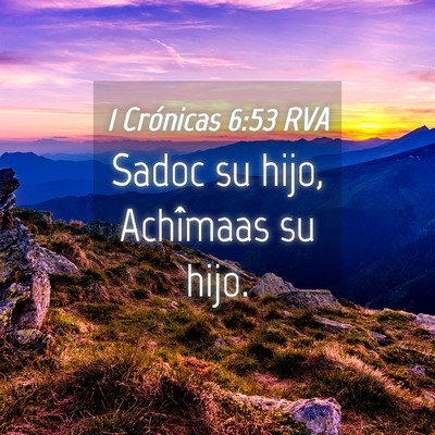Picture 04 - 1 Crónicas 6:53 RVA - Sadoc su hijo, Achîmaas su - Bible Verse Picture