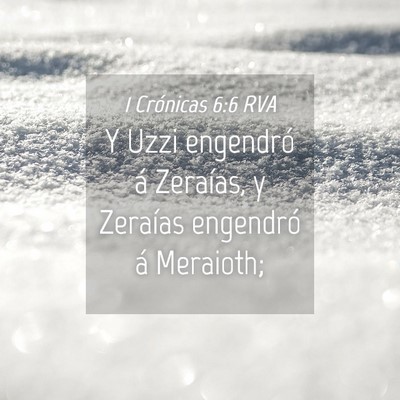 Picture 04 - 1 Crónicas 6:6 RVA - Y Uzzi engendró á Zeraías, y Zeraías - Bible Verse Picture