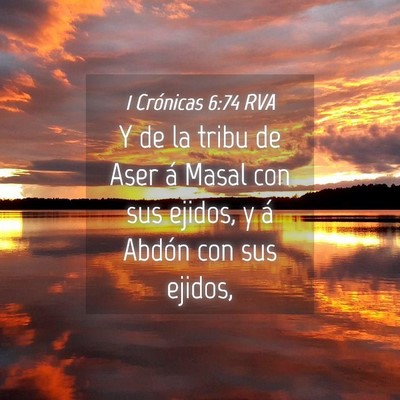 Picture 04 - 1 Crónicas 6:74 RVA - Y de la tribu de Aser á Masal con sus ejidos, y - Bible Verse Picture