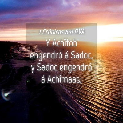 Picture 04 - 1 Crónicas 6:8 RVA - Y Achîtob engendró á Sadoc, y Sadoc engendró - Bible Verse Picture