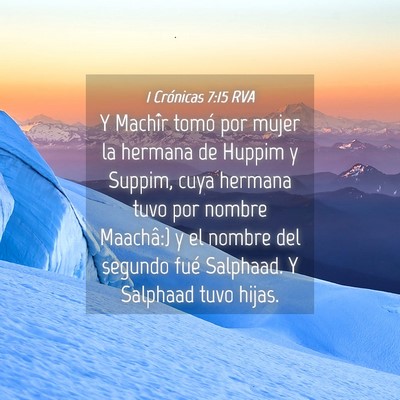 Picture 04 - 1 Crónicas 7:15 RVA - Y Machîr tomó por mujer la hermana de Huppim y - Bible Verse Picture