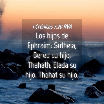 Picture 04 - 1 Crónicas 7:20 RVA - Los hijos de Ephraim: Suthela, Bered su hijo, - Bible Verse Picture