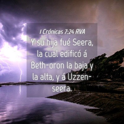Picture 04 - 1 Crónicas 7:24 RVA - Y su hija fué Seera, la cual edificó á - Bible Verse Picture