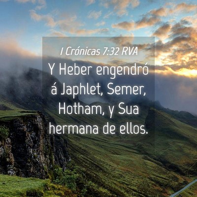 Picture 04 - 1 Crónicas 7:32 RVA - Y Heber engendró á Japhlet, Semer, Hotham, y - Bible Verse Picture