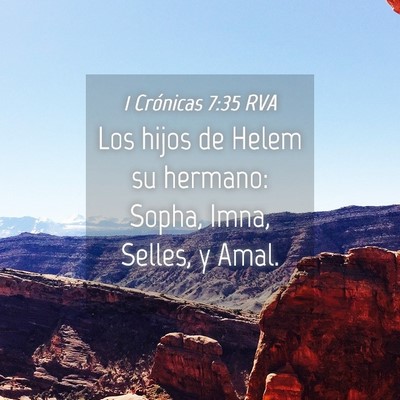Picture 04 - 1 Crónicas 7:35 RVA - Los hijos de Helem su hermano: Sopha, Imna, - Bible Verse Picture