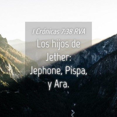 Picture 04 - 1 Crónicas 7:38 RVA - Los hijos de Jether: Jephone, Pispa, y - Bible Verse Picture