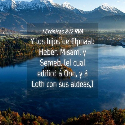 Picture 04 - 1 Crónicas 8:12 RVA - Y los hijos de Elphaal: Heber, Misam, y Semeb, - Bible Verse Picture