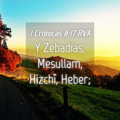 Picture 04 - 1 Crónicas 8:17 RVA - Y Zebadías, Mesullam, Hizchî, - Bible Verse Picture