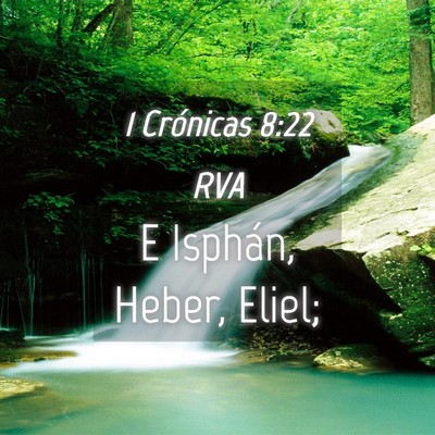Picture 04 - 1 Crónicas 8:22 RVA - E Isphán, Heber, - Bible Verse Picture