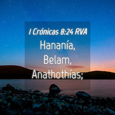 Picture 04 - 1 Crónicas 8:24 RVA - Hananía, Belam, - Bible Verse Picture