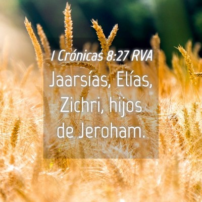 Picture 04 - 1 Crónicas 8:27 RVA - Jaarsías, Elías, Zichri, hijos de - Bible Verse Picture