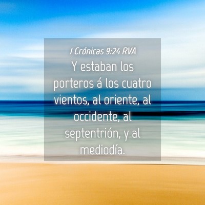 Picture 04 - 1 Crónicas 9:24 RVA - Y estaban los porteros á los cuatro vientos, al - Bible Verse Picture